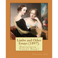 Limbo and Other Essays (1897). By: Vernon Lee: Vernon Lee was the pseudonym of the British writer Violet Paget (14 October 1856 - 13 February 1935).