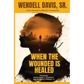 When The Wounded is Healed