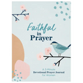 Faithful in Prayer: A 3-Minute Devotional Prayer Journal for Women