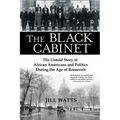 The Black Cabinet: The Untold Story of African Americans and Politics During the Age of Roosevelt