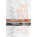Animal, Mineral, Radical: Essays on Wildlife, Family, and Food