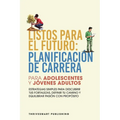 Listos Para El Futuro: Planificacion De Carrera Para Adolescentes Y Jovenes Adultos - Estrategias Simples Para Descubrir Tus Fortalezas, Definir Tu Ca