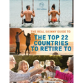 The Real Skinny Guide to The Top 22 Countries to Retire to