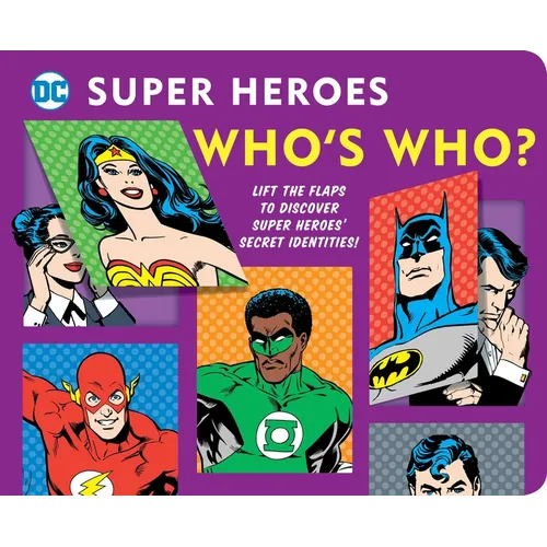 DC Super Heroes: Who's Who?, 25: Lift the Flaps to Reveal Super Heroes' Secret Identities!