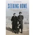 Seeking Home: A World War II Refugee Childhood in War-Torn China