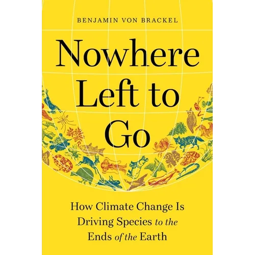 Nowhere Left to Go: How Climate Change Is Driving Species to the Ends of the Earth