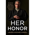 Her Honor: My Life on the Bench...What Works, What's Broken, and How to Change It