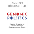 Genomic Politics: How the Revolution in Genomic Science Is Shaping American Society