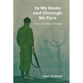 In My Boots and Through My Eyes: A Year of Combat in Vietnam