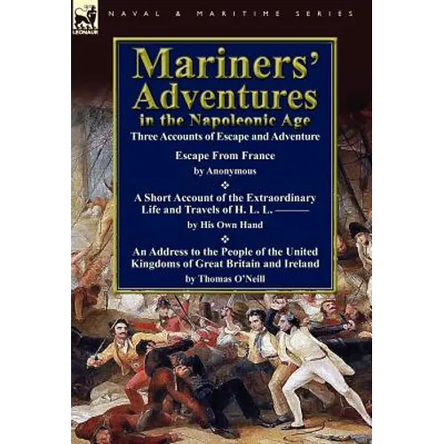 Mariners' Adventures in the Napoleonic Age: Three Accounts of Escape and Adventure