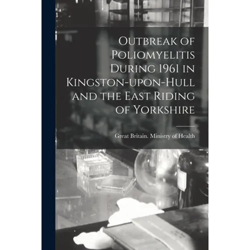 Outbreak of Poliomyelitis During 1961 in Kingston-upon-Hull and the East Riding of Yorkshire