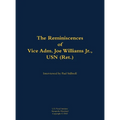 The Reminiscences of Vice Adm. Joe Williams Jr., USN (Ret.): 1922-2015