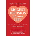 How to Make the Biggest Decision of Your Life