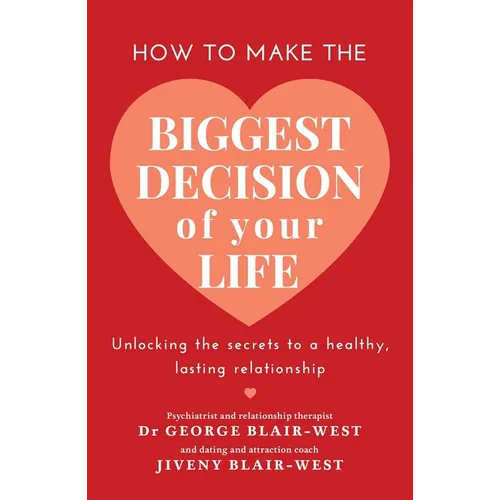How to Make the Biggest Decision of Your Life