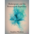 Shakespeare and the Restoration Repertory