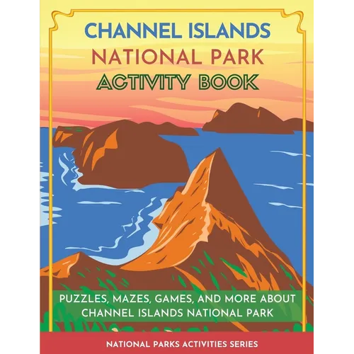 Channel Islands National Park Activity Book: Puzzles, Mazes, Games, and More About Channel Islands National Park