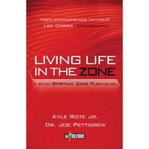 Living Life in the Zone: A 40-Day Spiritual Gameplan for Men