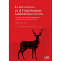 La subsistencia en el Magdaleniense Mediterráneo ibérico: Una visión desde el estudio arqueozoológico y tafonómico de la Cova de les Cendres