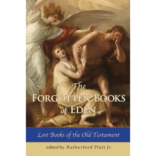 The Forgotten Books of Eden Lost Books of the Old Testament
