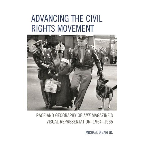 Advancing the Civil Rights Movement: Race and Geography of Life Magazine's Visual Representation, 1954-1965