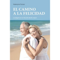 EL CAMINO A LA FELICIDAD (Spanish Edition)
