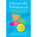 Chemically Imbalanced: The Making and Unmaking of the Serotonin Myth