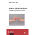Relation, distinction, devenir: Essai sur les trois forces premières de l'existence