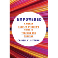 Empowered: A Woman Faculty of Color's Guide to Teaching and Thriving Volume 7