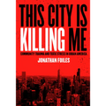 This City Is Killing Me: Community Trauma and Toxic Stress in Urban America