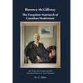 Florence McGillivray The Forgotten Matriarch of Canadian Modernism: Her Work, Her Travels, and Her Unsung Influence on Tom Thomson