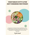 Vegetarian Fatty Liver Diet Cookbook for Women