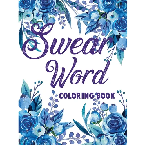 Swear word coloring book.: Adult swear & motivational coloring book for stress relief & relaxation.