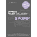 Financial Strategic Project Management Spomp: Implementing Change: Five New Strategies to Influence Stakeholders, Sell Your Ideas, and Boost Your Fina