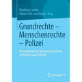 Grundrechte - Menschenrechte - Polizei: Perspektiven Im Spannungsfeld Von Sicherheit Und Freiheit
