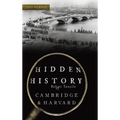 Hidden History of Cambridge & Harvard: Town & Gown