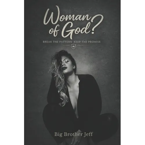 Woman of God?: Break The Pattern Keep The Promise