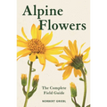 Alpine Flowers: The Complete Field Guide