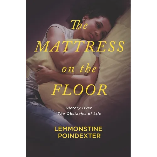 The Mattress on the Floor: Victory Over the Obstacles of Life