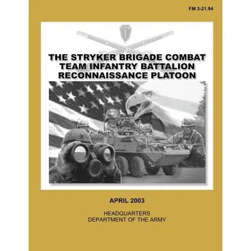 The Stryker Brigade Combat Team Infantry Battalion Reconnaissance Platoon (FM 3-21.94)
