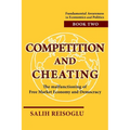 Competition and Cheating: The malfunctioning of Free Market Economy and Democracy