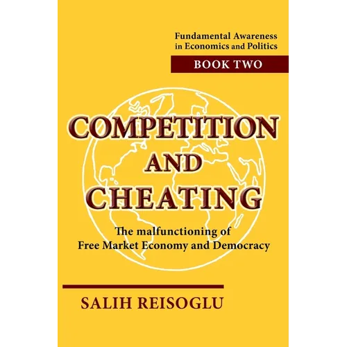 Competition and Cheating: The malfunctioning of Free Market Economy and Democracy