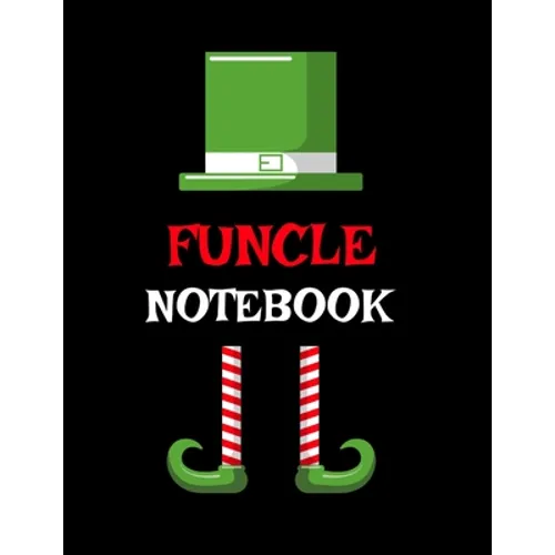 Funcle Notebook: Best Funny Sayings Funcle Gift - If I Had a Different Uncle I'd Kick Him In Balls - Fun Funcle's Day Present Thank You