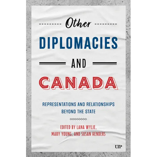 Other Diplomacies and Canada: Representations and Relationships Beyond the State