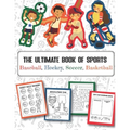 The Ultimate Book of Sports Baseball, Hockey, Soccer, Basketball: Over 45 Fun Designs For Boys And Girls - Educational Worksheets