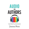 Audio For Authors: Audiobooks, Podcasting, And Voice Technologies