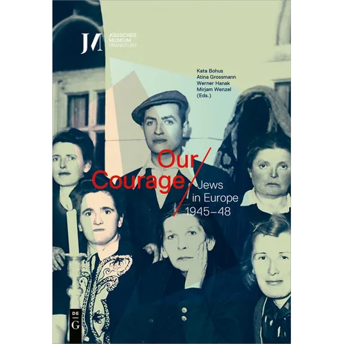 Our Courage - Jews in Europe 1945-48