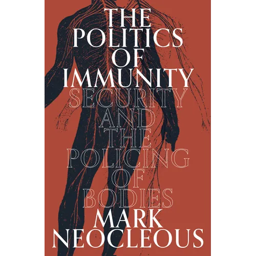 The Politics of Immunity: Security and the Policing of Bodies