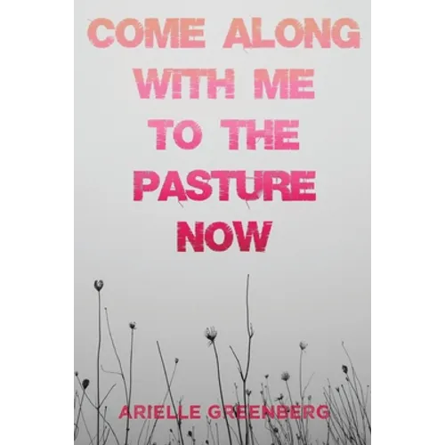 Come Along With Me to the Pasture Now