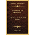Israel Since The Dispersion: An Evidence Of The Truth Of Prophecy