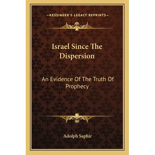 Israel Since The Dispersion: An Evidence Of The Truth Of Prophecy